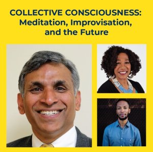 COLLECTIVE CONSCIOUSNESS: Meditation, Improvisation, and the Future