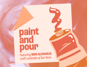 tube of paint with text: paint and pour featuring non-alcoholic craft cocktails with Bar Bene