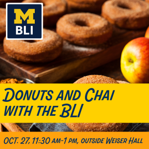 Picture of fall donuts and spices with the following event information: Donuts and Chai with the BLI, October 27, 11:30-1 pm, Outside Weiser Hall.