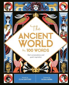 The cover of the children’s book “The Ancient World in 100 Words,” with graphics of figures and objects from Greek, Roman, and Egyptian mystery and mythology.