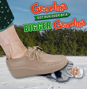 grandma got run over by a bigger grandma. Giant foot steps on regular sized grandma
