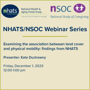 NHATS/NSOC Webinar Series - Examining the association between land cover and physical mobility: findings from NHATS.