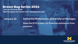 PSC Brownbag Series: Does the EITC crowd out financial assistance from parents?