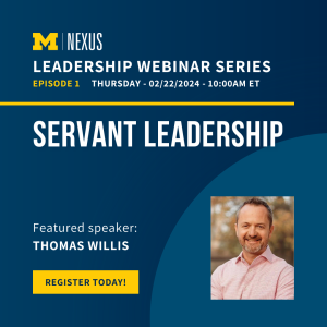 Nexus Leadership Webinar Series. Episode 1. Thursday 02/22/24 10:00 AM ET. Servant Leadership. Featured Speaker: Thomas Willis. Register Today.