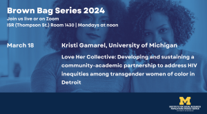 PSC Brown Bag: Love Her Collective: Developing and sustaining a community-academic partnership to address HIV inequities among transgender women of color in Detroit
