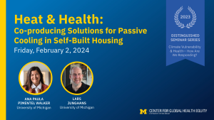 A blue graphic advertising an upcoming lecture hosted by the Center of Global Health Equity at the University of Michigan titled Heat & Health: Co-Producing Solutions for Passive Cooling in Self-Built Housing.