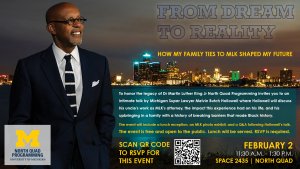 Melvin Butch Hollowell will be at North Quad's Space 2435 on February 2 to talk about how his uncle's work as MLK's attorney influenced his own future, and about his experiences growing up in a family that broke barriers that made Black history.