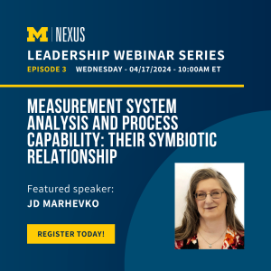 Leadership Webinar Series. Episode 3. Wednesday 4/17/24 10:00 AM ET. Measurement System Analysis and Process Capability: Their Symbiotic Relationship. Featured Speaker: Jd Marhevko. Register Today.