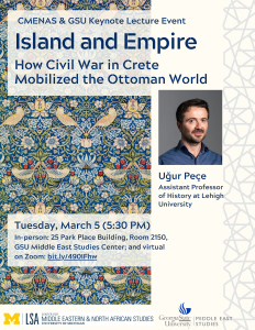 CMENAS & GSU Keynote Lecture Event. Island and Empire How Civil War in Crete Mobilized the Ottoman World