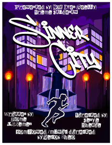 A dark image with a city-themed background, featuring a fountain, a shadowy figure running, and lamp posts. The poster says "Sinner City, presented by Not Even Really Drama Students. Written by Roma Uzzaman, directed by Sanya Bhatia, composed/music directed by Jacob Zhao."