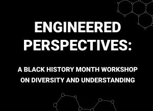 Alt text: Engineered Perspectives: A Black History Month Workshop on Diversity and Understanding