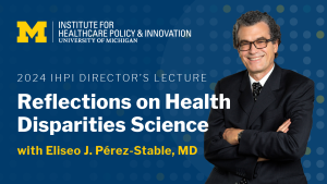 2024 IHPI Director's Lecture Reflections on Health Disparities Science