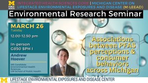 Environmental Research Seminar on PFAS, presented by Andrew Hoover, MS Candidate Environmental Health Sciences