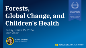 Forests, Global Change, and Children's Health. Taylor Ricketts.