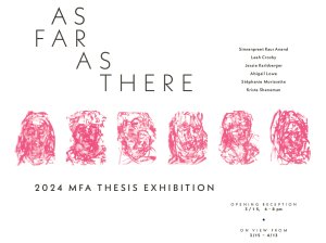 As Far As There: 2024 MFA Thesis Exhibition