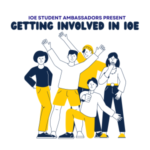 IOE Student Ambassadors Present: Getting Involved in IOE