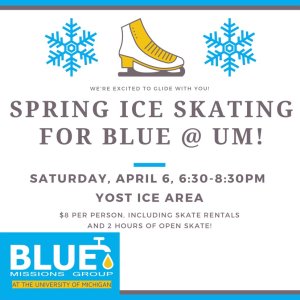BLUE Missions Ice skating fundraiser flyer with event details: April 6th at Yost from 6:30 to 8:30