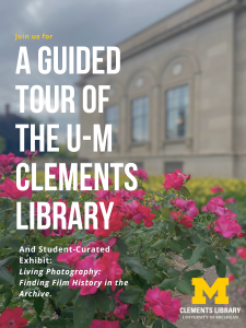 Join us for a guided tour of the U-M Clements Library and student-curated exhibit: Living Photography: Finding Film History in the Archive.