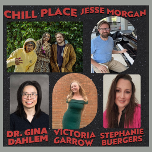 Chill Place, Jesse Morgan, Dr. Gina Dahlem, Victoria Garrow, Stephanie Buergers