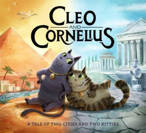 The cover of “Cleo and Cornelius: A Tale of Two Cities and Two Kitties,” showing illustrations of two cats leaning on one another wearing amulets around their necks. In the background are Egyptian and Roman landscapes.
