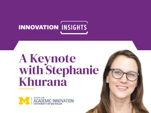 Promotional graphic for a keynote event with Stephanie Khurana at the University of Michigan Center for Academic Innovation