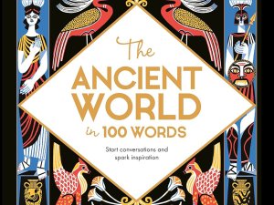 The cover of the children’s book “The Ancient World in 100 Words,” with graphics of figures and objects from Greek, Roman, and Egyptian history and mythology.