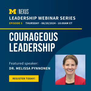 Leadership Webinar Series. Episode 5 Thursday, 6/20/24 10:00 AM ET. Courageous Leadership. Featured speaker: Dr. Melissa Pynnonen
