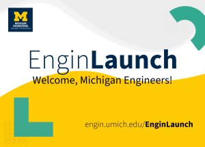 EnginLaunch graphic with URL engin.umich.edu/EnginLaunch