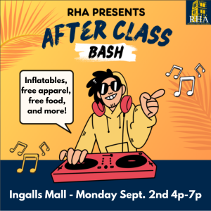 RHA Presents After Class Bash.  Includes Inflatables, free apparel, free food and more! Located in Ingalls Mall Monday September 2nd 4pm - 7pm