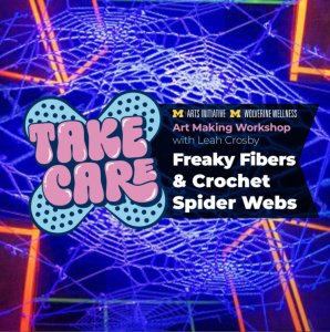 Take Care Art Making Workshop with Leah Crosby: Freaky Fibers and Crochet Spider Webs