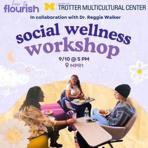 How to Flourish: Social Wellness Workshop, Sep. 10, 2024 @ 5pm in the Trotter Multicultural Center Multipurpose Room 1