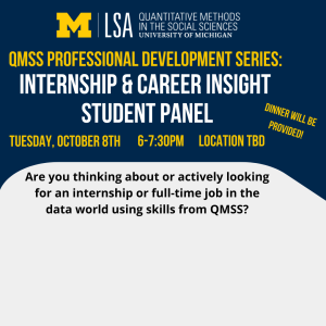 Flyer advertising event in the QMSS Professional Development Series called Internship & Career Insight Student Panel on Tuesday, October 8, from 6-7:30pm, location to be determined.  Dark blue background with gold and white text.