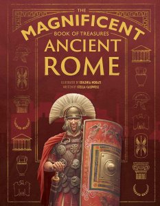 The cover of “The Magnificent Book of Treasures: Ancient Rome” showing a soldier wearing a helmet, armor, and shield, surrounded by illustrations of Roman objects, buildings, and symbols.