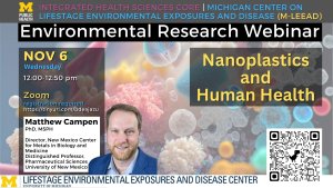 Nov 6, 12 pm, Nanoplastics and Human Health, an Environmental Research Webinar, presented by Matthew Campen, PhD from the Univ of New Mexico