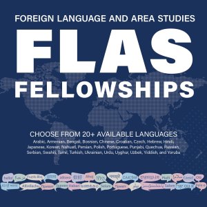 A dark blue image with a world map. Text reads FLAS Fellowships and lists 20+ languages identified on ii.umich.edu FLAS website. A dark blue image with a world map. Text reads FLAS Fellowships and lists 20+ languages identified on ii.umich.edu FLAS website.