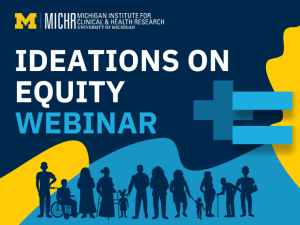 the MICHR logo and the title Ideations on Equity Webinar along with an image of several people in silhouette