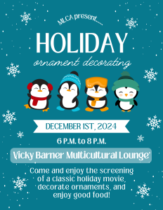 Blue background with 3 penguins dressed in scarves and hats advertised December 1st event in Vicky Barner Multicultural Lounge from 6:00 P.M. - 8:00 P.M.