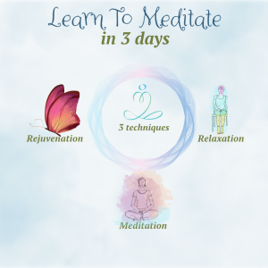 Learn to Meditate in 3 Days! Join us  to explore three simple techniques: Relaxation, Rejuvenation, and Meditation