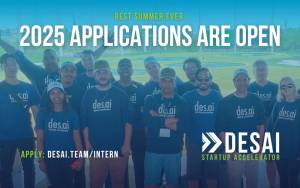 2025 Applications are open for the Desai Startup Accelerator