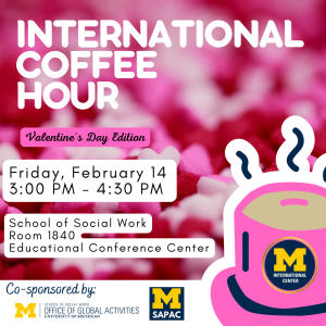 International Coffee Hour happening on Friday, February 14th from 3:00 PM - 4:00 PM in the School of Social Work, Room 1840