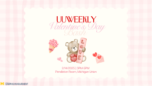 Pink and white plaid background with a card saying "UUWeekly Valentine's Day Bash" with flowers, hearts, and a teddy bear holding a sign saying "Love". There is information saying the date if the event is 2/14/2025 from 3pm to 5pm in the Pendelton Room in the Michigan Union Building