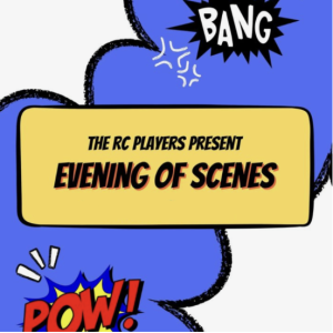 A poster with blue clouds with sound effect words "Boom!" and "Pow!" surround a yellow rectangle. Within this rectangle are the words "The RC Players Present Evening of Scenes."
