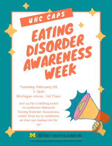 Eating Disorder Awareness Week Tabling Event - Tuesday, February 25 1-3pm Michigan Union, 1st Floor