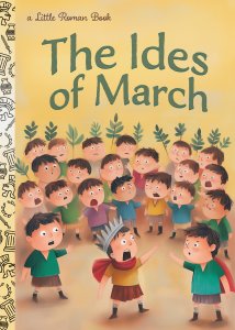 A graphic that looks like a Little Golden Book, with group of boys acting out “Julius Caesar.” Text across the top reads, “A Little Roman Book: The Ides of March,” while the gold-foil spine has images of gladiatorial helmets, columns, wreaths, swords, and vases. A graphic that looks like a Little Golden Book, with group of boys acting out “Julius Caesar.” Text across the top reads, “A Little Roman Book: The Ides of March,” while the gold-foil spine has images of gladiatorial helmets, columns, wreaths, swords, and vases.
