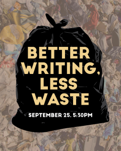 A promotional graphic featuring a large black garbage bag centered over a background of piled trash and plastic waste. Bold beige text on the bag reads: “Better Writing, Less Waste.” Below that, in white text: “September 25, 5:30PM.”