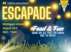 Glowing University of Michigan poster for ‘Escapade’ on August 23rd from 8–11pm at the Michigan Union. Highlights include food, fun, and a showcase of everything the Union has to offer.