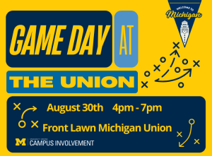 Bright and bold University of Michigan flyer for ‘Game Day at the Union’ on August 30th from 4–7pm on the Michigan Union front lawn. Features football-themed graphics and campus involvement branding.