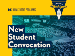 Graphic with a yellow and navy design that reads “New Student Programs – New Student Convocation.” Background shows a wide view of a large indoor arena filled with students seated in rows, with a stage and multiple screens displaying “Welcome to Michigan.”