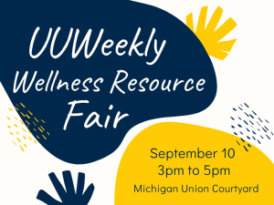 University of Michigan flyer for UUWeekly Wellness Resource Fair on September 10 from 3–5pm at the Michigan Union Courtyard. Features abstract navy and yellow design elements