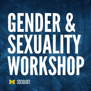 White text on a textured blue background reads, "Gender & Sexuality Workshop" with a small "Sociology" label and a yellow "M" logo.